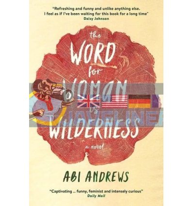The Word for Woman is Wilderness Abi Andrews 9781781259092