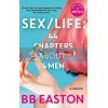 SEX/LIFE: 44 Chapters about 4 Men B. B. Easton 9780751580709