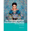 50 Contemporary Fashion Designers You Should Know Doria Santlofer 9783791347134