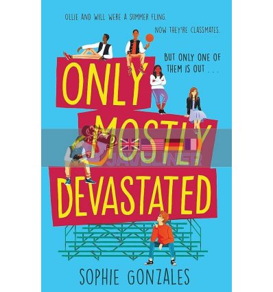 Only Mostly Devastated Sophie Gonzales 9781444956481