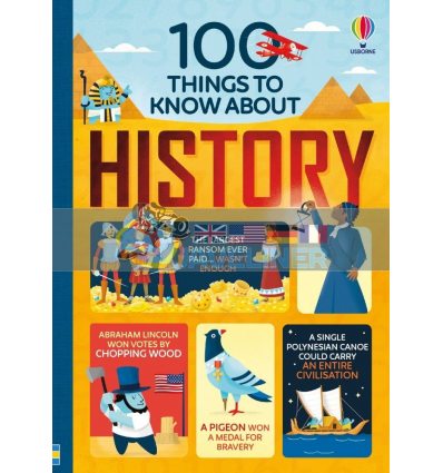 100 Things to Know About History Alex Frith Usborne 9781474922753