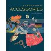 50 Ways to Wear Accessories Lauren Friedman 9781452166483