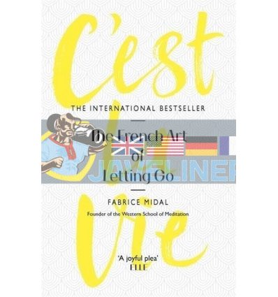 C'est La Vie: The French Art of Letting Go Fabrice Midal 9781409175902