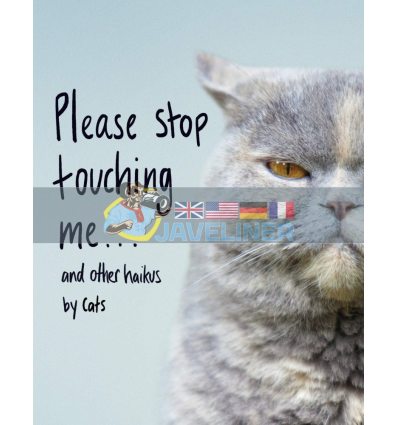 Please Stop Touching Me... and Other Haikus by Cats Jamie Coleman 9781787632677