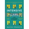 Intensive Care: A GP, a Community and a Pandemic Gavin Francis 9781788167338
