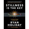 Stillness is The Key: An Ancient Strategy for Modern Life Ryan Holiday 9781788162067