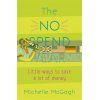 The No Spend Year. How You Can Spend Less and Live More Michelle McGagh 9781473652156