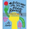 30 Easy Ways to Join the Food Revolution Ollie Hunter 9781911641346