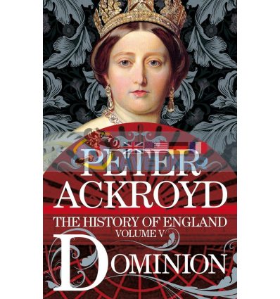 The History of England Volume V Dominion Peter Ackroyd 9781509880027