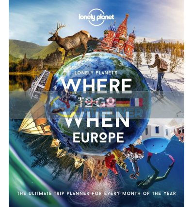 Lonely Planet's Where to Go When: Europe  9781838690403