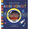 I Want to Be an Astronaut Becky Davies Little Tiger Press 9781912756612