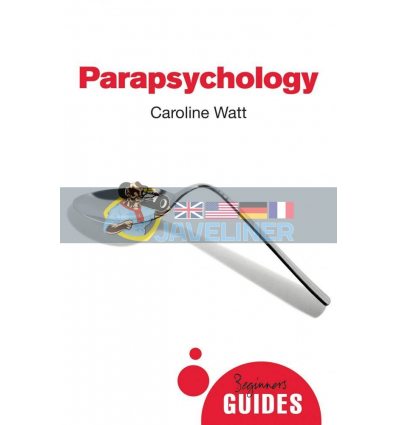 A Beginner's Guide: Parapsychology Caroline Watt 9781780748870