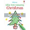Little First Colouring: Christmas Jenny Brown Usborne 9781474985413
