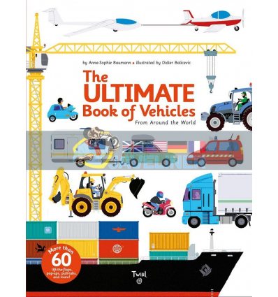 The Ultimate Book of Vehicles Anne-Sophie Baumann Twirl Books 9782848019420