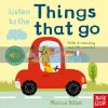 Listen to the Things That Go Marion Billet Nosy Crow 9780857635655
