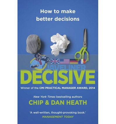 Decisive: How to Make Better Decisions Chip Heath 9781847940865