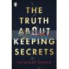 The Truth about Keeping Secrets Savannah Brown 9780241346303