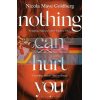 Nothing Can Hurt You Nicola Maye Goldberg 9781526619471