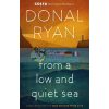 From a Low and Quiet Sea Donal Ryan 9781784160265
