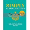 Simply: Easy Everyday Dishes Sabrina Ghayour 9781784725167