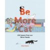 Be More Cat: Life Lessons from Our Feline Friends Alison Davies 9781849499521