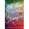 All These Beautiful Strangers Elizabeth Klehfoth 9780241329498