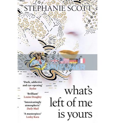 What's Left of Me is Yours Stephanie Scott 9781474610896