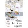 What's Left of Me is Yours Stephanie Scott 9781474610896