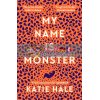 My Name is Monster Katie Hale 9781786896360