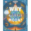 Why Does the Earth Need the Moon? 200 Amazing Questions About Our Planet Devin Dennie Dorling Kindersley 9780241358375