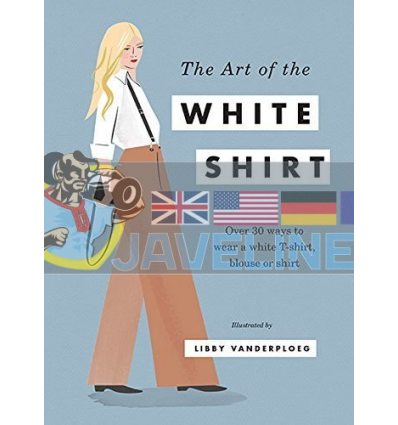 The Art of the White Shirt Libby VanderPloeg 9781784880873