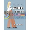 The Art of the White Shirt Libby VanderPloeg 9781784880873