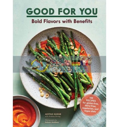 Good for You: Bold Flavors with Benefits Akhtar Nawab 9781452181776