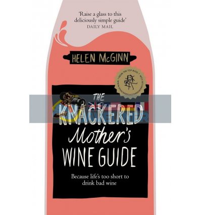 The Knackered Mother's Wine Guide Helen McGinn 9781529030204