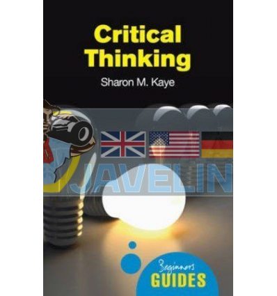A Beginner's Guide: Critical Thinking Sharon M. Kaye 9781851686544