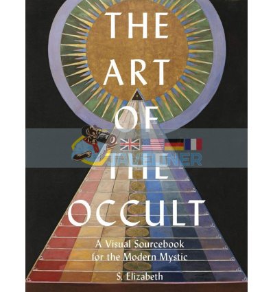 The Art of the Occult: A Visual Sourcebook for the Modern Mystic S. Elizabeth 9780711248830