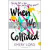 When We Collided Emery Lord 9781408870082