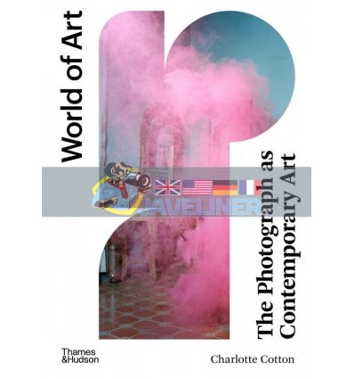 The Photograph as Contemporary Art Charlotte Cotton 9780500204481