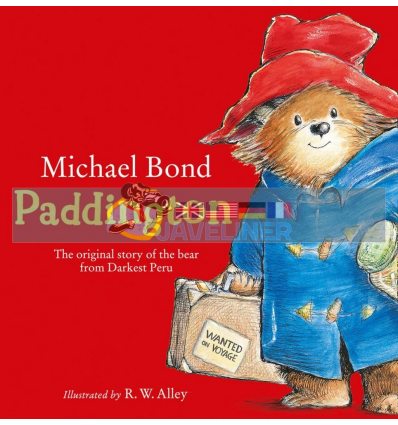 Paddington: The Original Story of the Bear from Peru Michael Bond 9780007256556