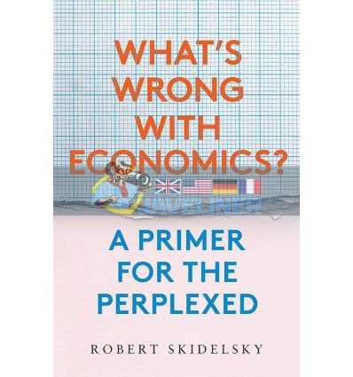 What's Wrong with Economics? Robert Skidelsky 9780300249873