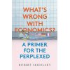 What's Wrong with Economics? Robert Skidelsky 9780300249873