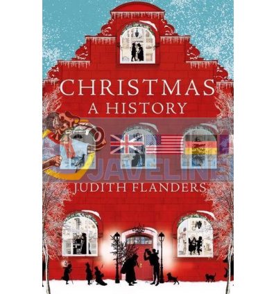 Christmas: A History Judith Flanders 9781529003567