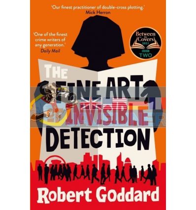 The Fine Art of Invisible Detection Robert Goddard 9780552172622
