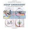 Weekend Makes: Hoop Embroidery Rosemary Drysdale 9781784945909