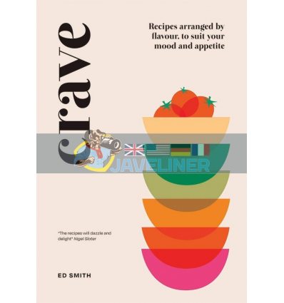 Crave: Recipes Arranged by Flavour, to Suit Your Mood and Appetite Ed Smith 9781787135796
