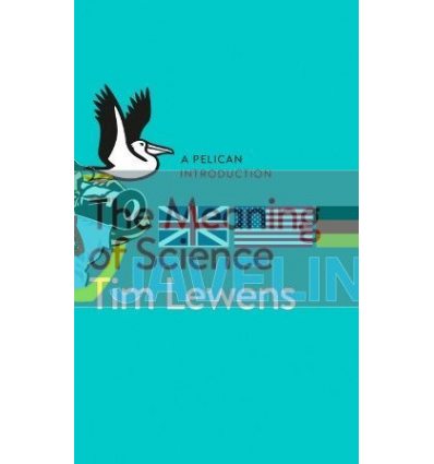 The Meaning of Science Tim Lewens 9780141977423