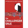 The Challenger Sale: Taking Control of the Customer Conversation Brent Adamson 9780670922857