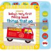 Baby's Very First Noisy Book: Things That Go Stella Baggott Usborne 9781409522904