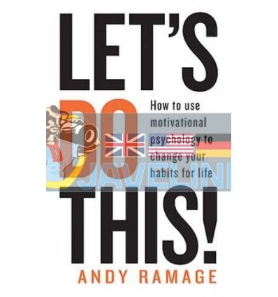 Let's Do This How to Use Motivational Psychology to Change Your Habits for Life Andy Ramage 9781783253289