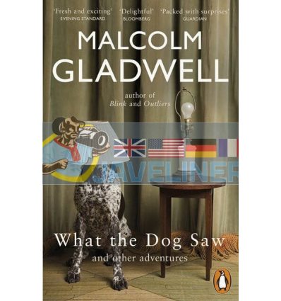 What the Dog Saw and Other Adventures Malcolm Gladwell 9780141047980